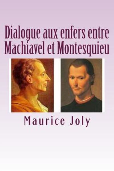 Cover for Maurice Joly · Dialogue aux enfers entre Machiavel et Montesquieu (Paperback Book) (2015)