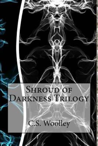 Cover for C S Woolley · Shroud of Darkness Trilogy (Taschenbuch) (2015)