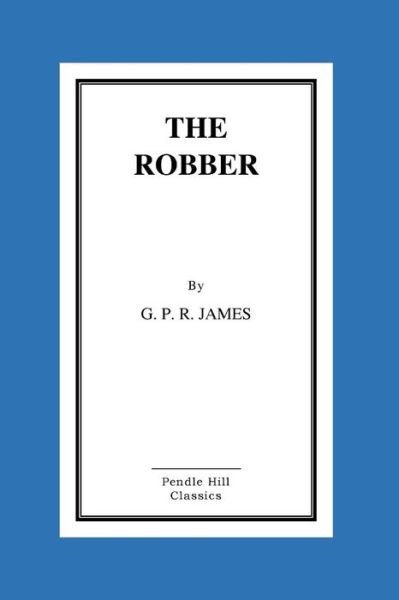 George Payne Rainsford James · The Robber (Paperback Book) (2015)