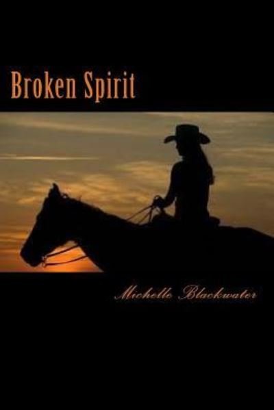 Michelle Blackwater · Broken Spirit (Paperback Book) (2016)