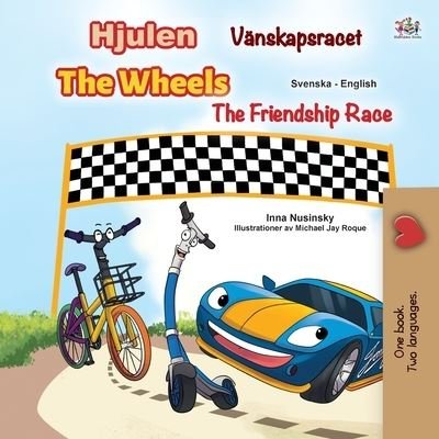 The Wheels -The Friendship Race (Swedish English Bilingual Children's Book) - Kidkiddos Books - Bøger - KidKiddos Books Ltd. - 9781525935435 - 24. september 2020