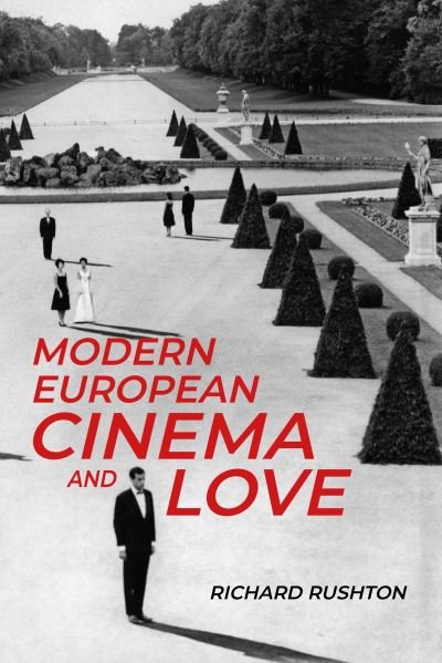 Cover for Richard Rushton · Modern European Cinema and Love (Innbunden bok) (2023)