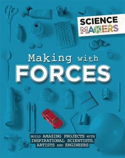 Cover for Anna Claybourne · Science Makers: Making with Forces - Science Makers (Paperback Book) (2019)
