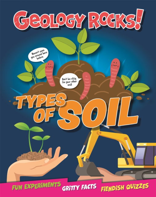 Geology Rocks!: Types of Soil - Geology Rocks! - Izzi Howell - Books - Hachette Children's Group - 9781526321435 - May 11, 2023