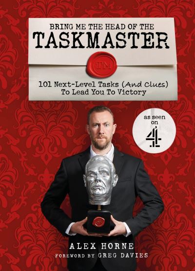 Cover for Alex Horne · Bring Me The Head Of The Taskmaster: 101 next-level tasks (and clues) that will lead one ordinary person to some extraordinary Taskmaster treasure (Hardcover Book) (2021)