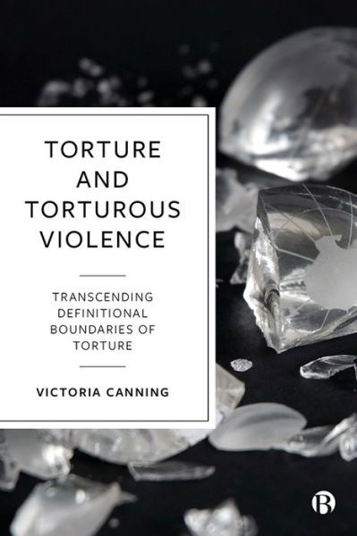 Cover for Canning, Victoria (University of Bristol) · Torture and Torturous Violence: Transcending Definitions of Torture (Paperback Book) (2023)