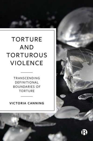 Cover for Canning, Victoria (University of Bristol) · Torture and Torturous Violence: Transcending Definitions of Torture (Taschenbuch) (2023)