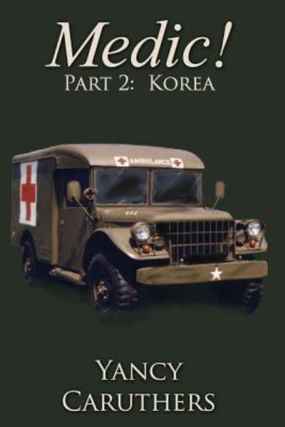 Cover for Yancy Wade Caruthers · Medic! : Part 2 : Korea (Paperback Book) (2016)