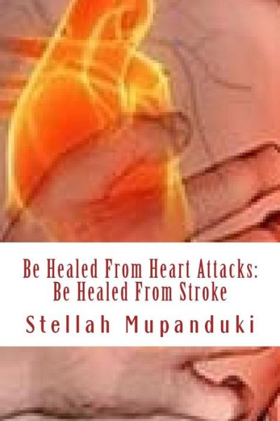 Cover for Stellah Mupanduki · Be Healed From Heart Attack (Paperback Book) (2017)