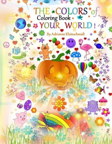 Cover for Adrienne Kleinschmidt · THE COLORS of YOUR WORLD COLORING BOOK (Paperback Book) (2016)