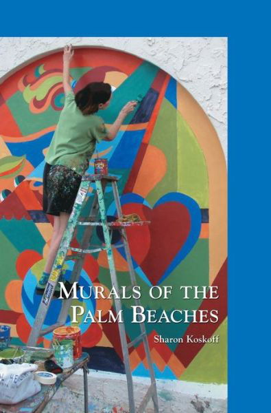 Cover for Sharon Koskoff · Murals of the Palm Beaches (Gebundenes Buch) (2018)