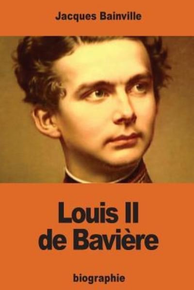 Cover for Jacques Bainville · Louis II de Baviere (Taschenbuch) (2016)