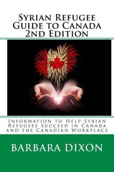 Cover for Barbara Dixon · Syrian Refugee Guide to Canada 2nd Edition (Paperback Book) (2017)