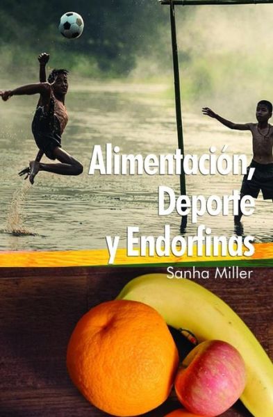 Cover for Sanha Miller Miller · Alimentacion, Deporte y Endorfinas (Paperback Book) (2017)