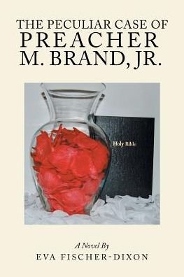 Cover for Eva Fischer-Dixon · The Peculiar Case of Preacher M. Brand, Jr. (Paperback Bog) (2017)