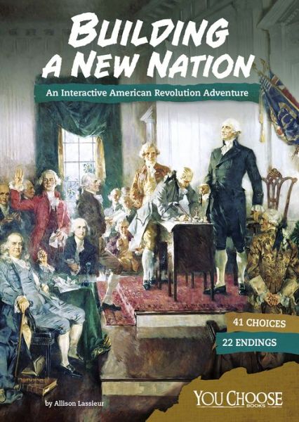 Cover for Allison Lassieur · Building a New Nation An Interactive American Revolution Adventure (Paperback Book) (2018)