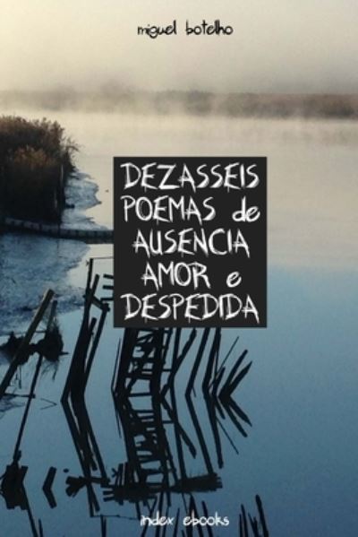 Cover for Miguel Botelho · Dezasseis Poemas de Ausencia, Amor e Despedida (Paperback Book) (2017)