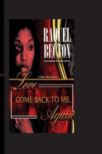 Cover for Raquel Deneshia Becton · Love Come Back To Me... Again (Paperback Book) (2017)