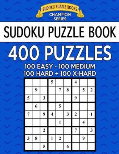 Cover for Sudoku Puzzle Books · Sudoku Puzzle Book, 400 Puzzles, 100 Easy, 100 Medium, 100 Hard and 100 Extra Hard (Paperback Book) (2017)