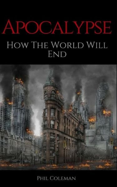 Cover for Phil Coleman · APOCALYPSE How The World Will End (Paperback Bog) (2017)