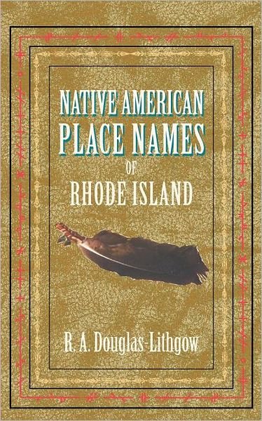 Cover for R a Douglas-lithgow · Native American Place Names of Rhode Island (Paperback Bog) (2007)