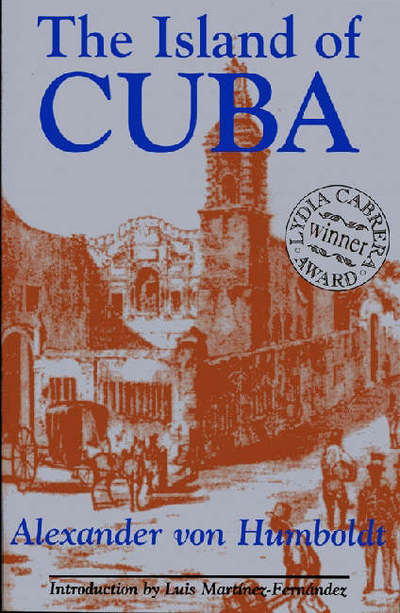 The Island of Cuba - Alexander von Humboldt - Books - Markus Wiener Publishing Inc - 9781558762435 - January 13, 2013