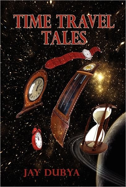 Cover for Jay Dubya · Time Travel Tales (Hardcover Book) (2011)
