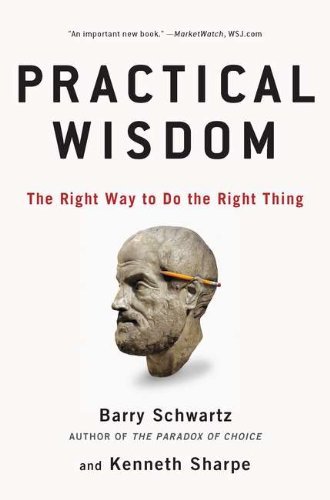 Practical Wisdom: The Right Way to Do the Right Thing - Barry Schwartz - Books - Penguin Putnam Inc - 9781594485435 - November 1, 2011