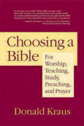 Cover for Donald Kraus · Choosing a Bible: for Worship, Teaching, Study, Preaching, and Prayer (Paperback Book) (2006)