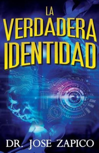 La Verdadera Identidad - Jose Zapico - Books - Jvh Publications - 9781599000435 - June 21, 2016