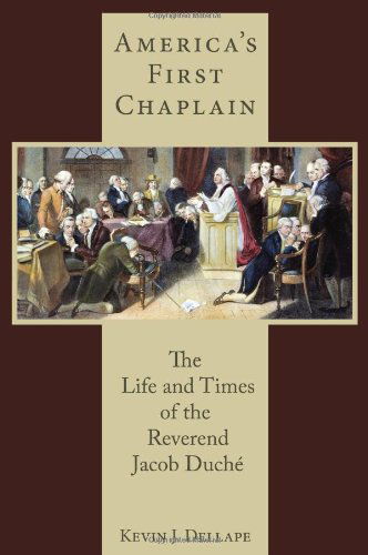 Cover for Kevin J. Dellape · America's First Chaplain: The Life and Times of the Reverend Jacob Duche - Studies in Eighteenth-Century America and the Atlantic World (Hardcover Book) (2013)