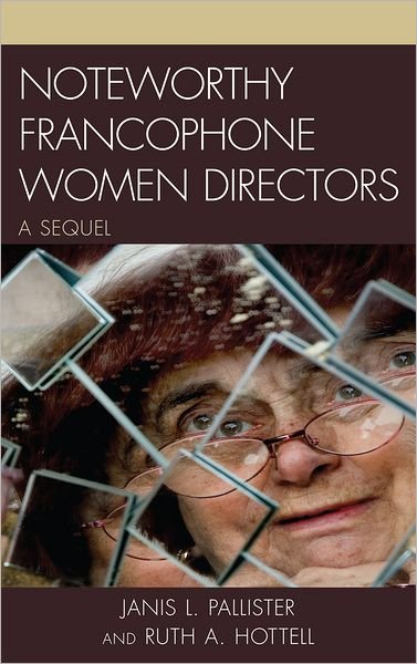 Cover for Ruth A. Hottell · Noteworthy Francophone Women Directors: A Sequel (Hardcover Book) (2011)