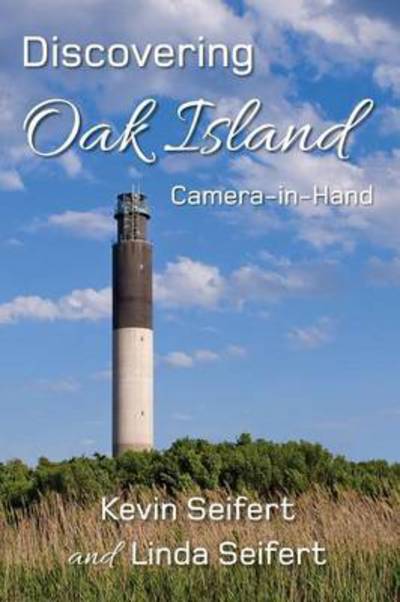 Cover for Kevin Seifert · Discovering Oak Island Camera-in-hand: a Guide to Making More Memorable Photographs While Exploring Oak Island (Pocketbok) (2015)