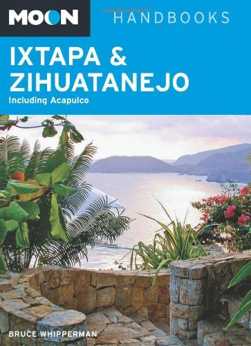 Cover for Avalon Travel · Ixtapa &amp; Zihuatanejo: including Acapulco*, Moon Handbooks (4th ed. May 12) (Bog) (2012)