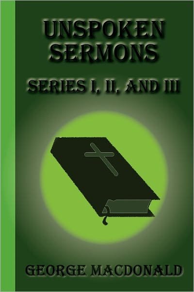 Cover for George Macdonald · Unspoken Sermons: Series I, Ii, and III (Paperback Book) (2011)