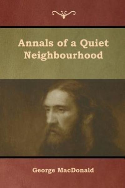 Annals of a Quiet Neighbourhood - George MacDonald - Livres - Bibliotech Press - 9781618954435 - 8 février 2019