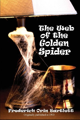 The Web of the Golden Spider - Frederick Orin Bartlett - Books - Black Curtain Press - 9781627554435 - November 14, 2013