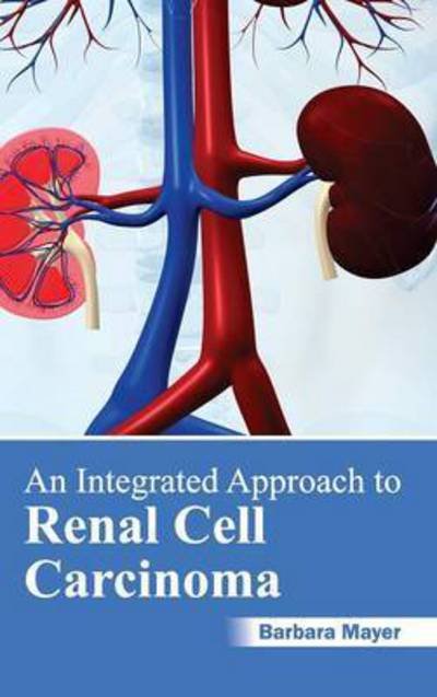 Cover for Barbara Mayer · An Integrated Approach to Renal Cell Carcinoma (Hardcover Book) (2015)