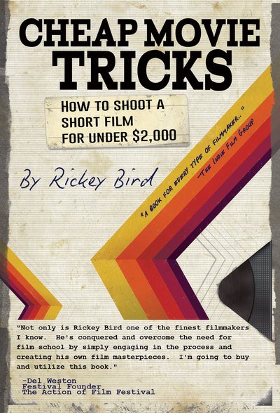 Cover for Rickey Bird · Cheap Movie Tricks: How To Shoot A Short Film For Under $2,000 (Filmmaker gift) (Paperback Book) (2017)