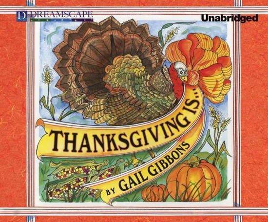 Cover for Gail Gibbons · Thanksgiving Is... (Audiobook (CD)) [Unabridged edition] (2014)