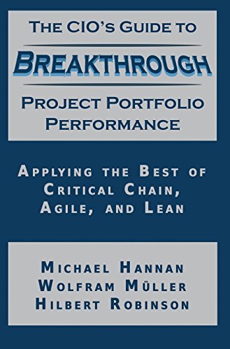 Michael Hannan · The CIO's Guide to Breakthrough Project Portfolio Performance: Applying the Best of Critical Chain, Agile, and Lean (Hardcover Book) (2014)