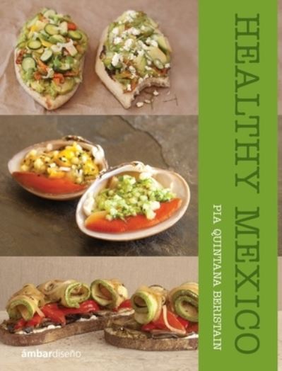 Mexico Sano - Pia Quintana - Books - BEYOND PUBLISHING - 9781637920435 - February 21, 2021