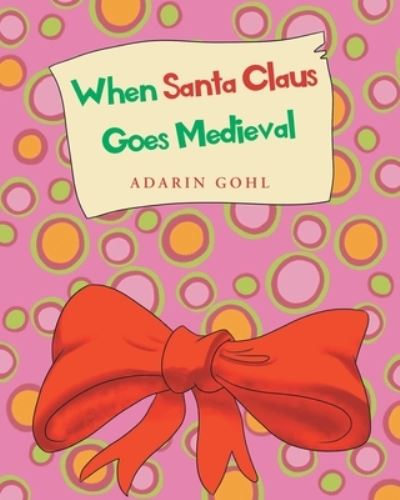 Cover for Adarin Gohl · When Santa Claus Goes Medieval (Paperback Book) (2021)