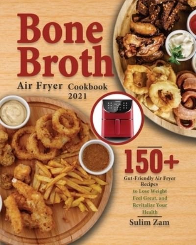 Cover for Sulim Zam · Bone Broth Air Fryer Cookbook 2021 (Paperback Book) (2021)