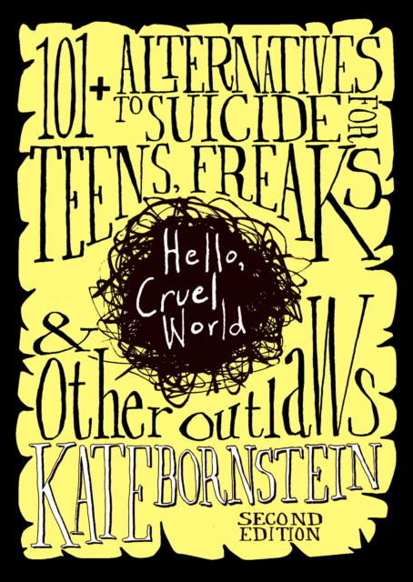 Cover for Kate Bornstein · Hello, Cruel World: 121 Alternatives to Suicide for Teens, Freaks, and Other Outlaws (Paperback Book) (2025)