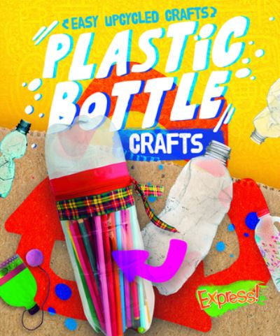 Cover for Rebecca Sabelko · Plastic Bottle Crafts (Hardcover Book) (2022)