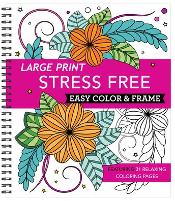 Large Print Easy Color & Frame - Stress Free (Adult Coloring Book) - New Seasons - Books - New Seasons - 9781645585435 - November 29, 2020