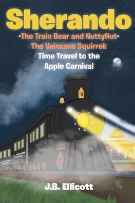 Cover for J B Ellicott · Sherando-The Train Bear and NuttyNut-The Vainzane Squirrel (Paperback Book) (2019)