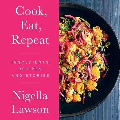 Cover for Nigella Lawson · Cook, Eat, Repeat (CD) (2021)