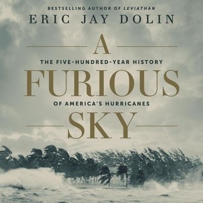 Cover for Eric Jay Dolin · A Furious Sky The Five-Hundred-Year History of America's Hurricanes (CD) (2020)